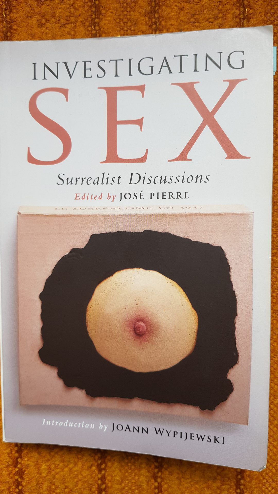 Front cover of the book Investigating Sex: Surrealist Discussions, edited by Jose Pierre. Published by Verso Books. 